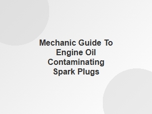 How Engine Oil Contamination Can Damage Spark Plugs